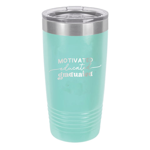 Motivated, Educated, Graduated Teal 20oz Teal Tumbler