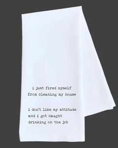 I Just Fired Myself - Tea Towel